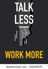 Words TALK LESS WORK MORE