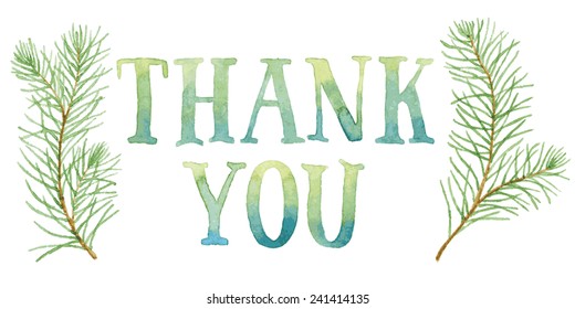 Words THANK YOU in simple and cute frame with green fir branches and leaves. Vectorized watercolor drawing.