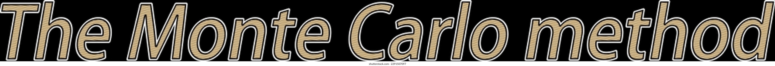 The words "The Monte Carlo method", made up of curly letters with a hatching effect on a black background.