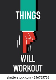 Words THINGS WILL WORKOUT 