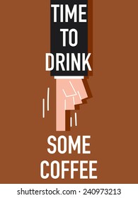 Words TIME TO DRINK SOME COFFEE