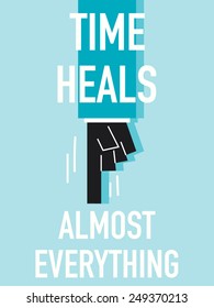 Words TIME HEALS ALMOST EVERYTHING