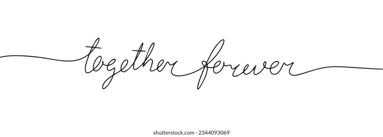 Words together forever in line art style. One line continuous handwriting text. Horizontal banner. Vector illustration.