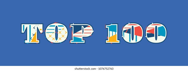 The words TOP 100 concept written in colorful abstract typography. Vector EPS 10 available.