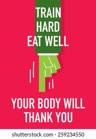 Words TRAIN HARD EAT WELL YOUR BODY WILL THANK YOU
