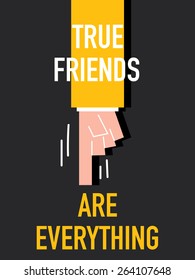 Words TRUE FRIENDS ARE EVERYTHING