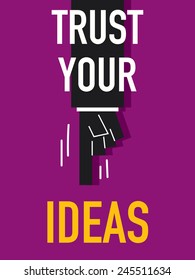 Words TRUST YOUR IDEAS