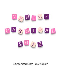 Words Venice Carnival 2016 with colorful blocks isolated on a white background. Description with bright cubes. Vector illustration EPS 10.