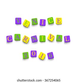 Words Venice Carnival 2016 with colorful blocks isolated on a white background. Description with bright cubes. Vector illustration EPS 10.
