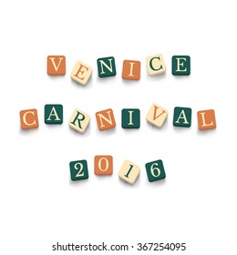 Words Venice Carnival 2016 with colorful blocks isolated on a white background. Description with bright cubes. Vector illustration EPS 10.