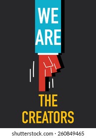 Words WE ARE THE CREATORS