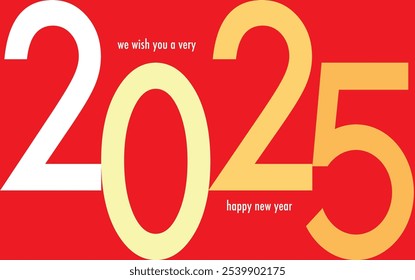 the words we wish you a very happy new year white color and number 2025 yellow monochrome color on red background, happy new year 2025 vector illustration.
