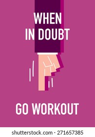 Words WHEN IN DOUBT GO WORKOUT