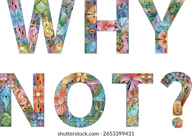 Words WHY NOT. Vector decorative zentangle object for any purpose