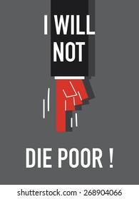 Words I WILL NOT DIE POOR
