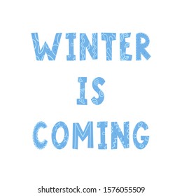 The words Winter is coming . Vector color illustration. Doodle style letters with geometric elements drawn by hand, isolated on white background. Fan inscription for printing on clothes, postcards