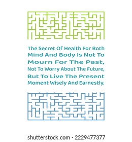 Words of wisdom and inspirational quote. "The secret of health for both mind and body is not to mourn for the past, not to worry about the future, but to live the present moment wisely and earnestly".