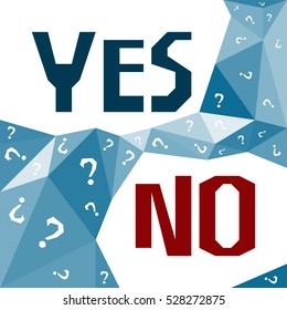 The words Yes and No. Question mark. Lettering. Geometry. White and blue background of polygonal graphics
