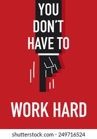 Words YOU DON'T HAVE TO WORK HARD