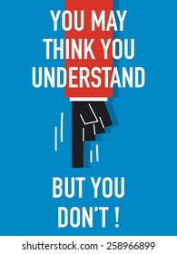 Words YOU MAY THINK YOU UNDERSTAND BUT YOU DON'T