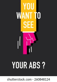 Words YOU WANT TO SEE YOUR ABS 