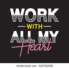 work with all my heart typography for print t shirt 