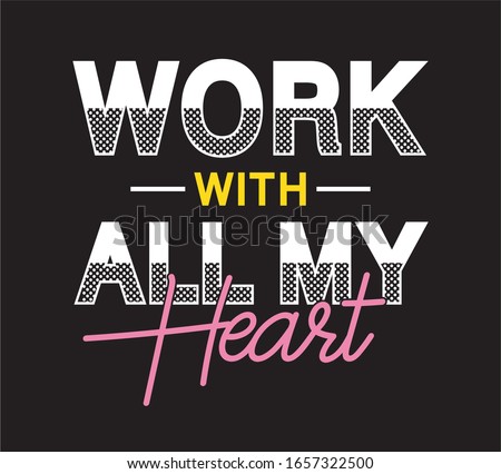 work with all my heart typography for print t shirt 