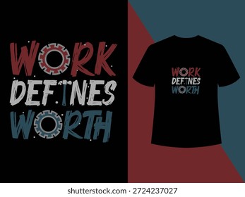 El trabajo define la camiseta de tipografía moderna que expresa disciplina, esfuerzo y respeto por el trabajo, tipografía motivacional, cita laboral, mensaje de trabajo duro, cultura del ajetreo, cita ética de trabajo.