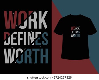 Trabalho define vale a pena poderosa camisa tipográfica t destacando a força, disciplina e orgulho de trabalho, camisa motivacional, citação de trabalho, tipografia de trabalho, força através do trabalho, slogan de hustle.