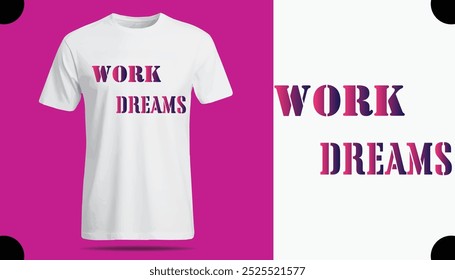 Work Dreams T Shirt Creative Design with Special Quote , Adobe Illustrator Artwork