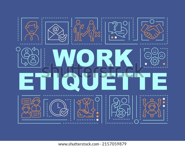 Work etiquette word concepts dark blue banner.\
Workplace manners and behavior. Infographics with icons on color\
background. Isolated typography. Vector illustration with text.\
Arial-Black font used