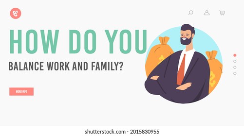 Work and Family Balance Landing Page Template. Rich Male Character with Dollar Sacks. Successful Business Man Choice, Investor, Millionaire Wealth and Prosperity. Cartoon People Vector Illustration