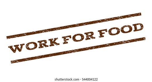 Work For Food watermark stamp. Text caption between parallel lines with grunge design style. Rubber seal stamp with unclean texture. Vector brown color ink imprint on a white background.