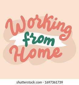 Work form home text font. Home office typography poster. Handwritten lettering banner. Social isolation, working online concept. Vector eps 10.