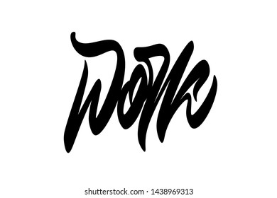 Work. Handwritten vector lettering design. Vector calligraphy illustration isolated. Typography for banners, badges, postcard, t-shirt, prints, posters.