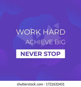 work hard, achieve big, never stop, poster with motivational quote, vector