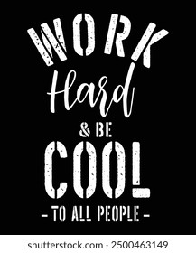 Work hard be cool typography design for t-shirt, poster, wall art, phone cover.