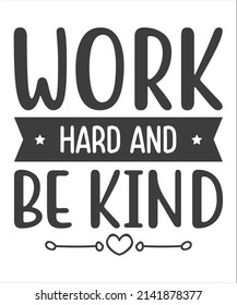 Work hard, be kind, amazing things will happen. Motivational quote. Hand lettering and custom typography for your SVG T-Shirt Design.