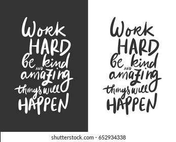 Work hard, be kind, amazing things will happen. Motivational quote. Hand lettering and custom typography for your design