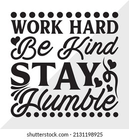 Work Hard Be Kind Stay Humble Printable Vector Illustration