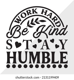 Work Hard Be Kind Stay Humble Printable Vector Illustration