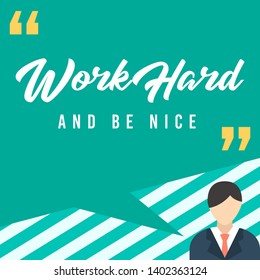 Work hard and be nice, motivational quote. Quote for posters, cards design