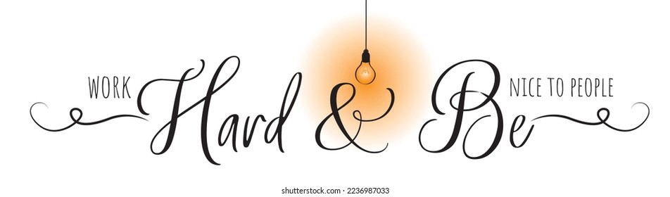 Work Hard And Be Nice To People, vector. Daily affirmation, positive thinking. Stencil art design isolated on white background. Wall art design. Light bulb illustration
