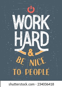 Work Hard and be nice to people. Hand lettered motivational vintage quotes for poster and t-shirts