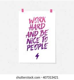 Work hard and be nice to people hand lettering typography or calligraphy poster on white background. Hand drawn typography design on vintage poster.
