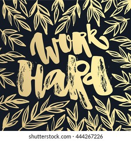 Work hard and be nice to people. Hand lettering motivation poster. Ink modern brush calligraphy print. Handdrawn trendy design for a logo, greeting cards, invitations, posters,banners, t-shirts.