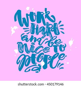 Work Hard Be Nice People Hand Stock Vector (Royalty Free) 450179146