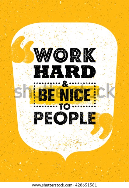 Work Hard Be Nice People Inspiring Stock Vector (Royalty Free) 428651581