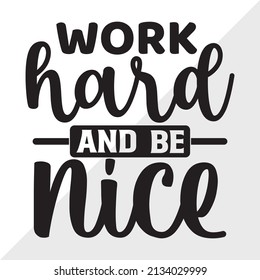 Work Hard And Be Nice Printable Vector Illustration