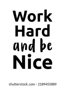 Work Hard Be Nice Quote Lettering Stock Vector (Royalty Free ...